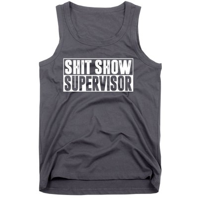 Shit Show Supervisor Funny Gift Tank Top