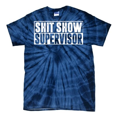 Shit Show Supervisor Funny Gift Tie-Dye T-Shirt