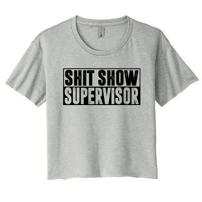 Shit Show Supervisor Funny Gift Women's Crop Top Tee