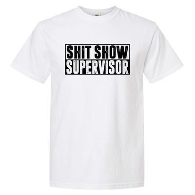 Shit Show Supervisor Funny Gift Garment-Dyed Heavyweight T-Shirt