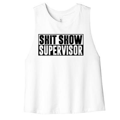 Shit Show Supervisor Funny Gift Women's Racerback Cropped Tank