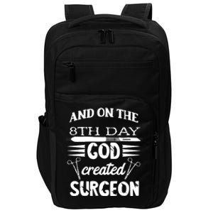 Surgical Scalpel Surgery On The 8th Day God Created Surgeon Meaningful Gift Impact Tech Backpack