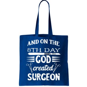 Surgical Scalpel Surgery On The 8th Day God Created Surgeon Meaningful Gift Tote Bag