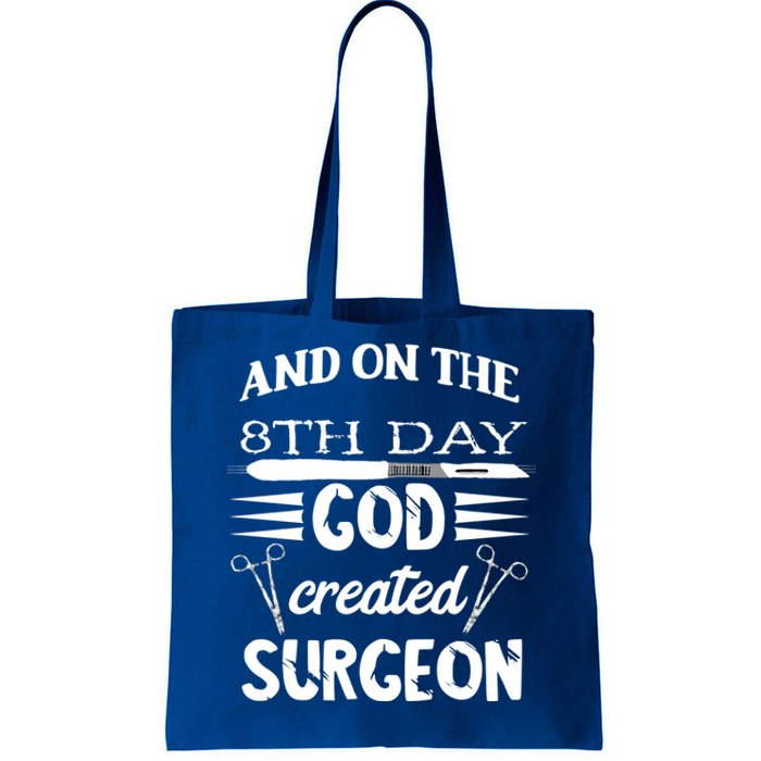 Surgical Scalpel Surgery On The 8th Day God Created Surgeon Meaningful Gift Tote Bag