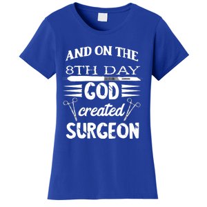 Surgical Scalpel Surgery On The 8th Day God Created Surgeon Meaningful Gift Women's T-Shirt