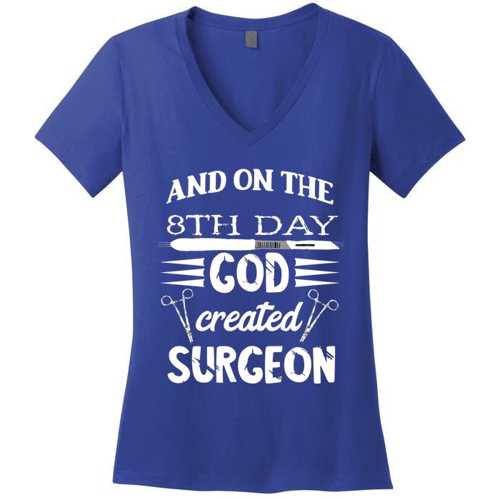 Surgical Scalpel Surgery On The 8th Day God Created Surgeon Meaningful Gift Women's V-Neck T-Shirt