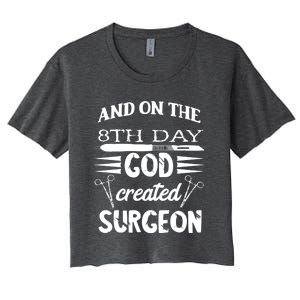 Surgical Scalpel Surgery On The 8th Day God Created Surgeon Meaningful Gift Women's Crop Top Tee