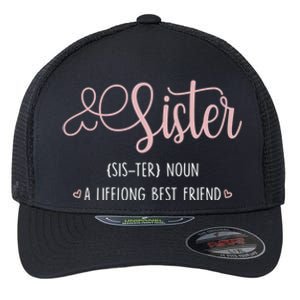 Sister Sibling Sister Definition A Lifelong Best Friend Cute Gift Flexfit Unipanel Trucker Cap