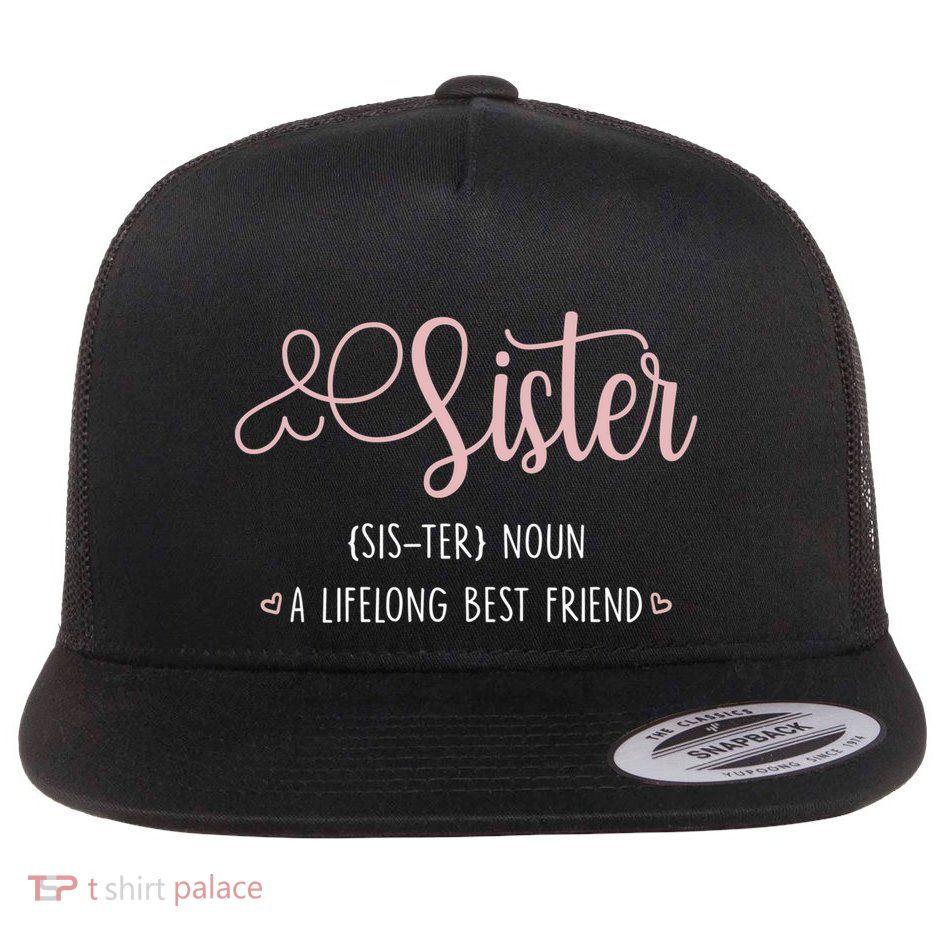 Sister Sibling Sister Definition A Lifelong Best Friend Cute Gift Flat Bill Trucker Hat