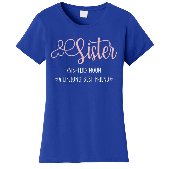 Sister Sibling Sister Definition A Lifelong Best Friend Cute Gift Women's T-Shirt