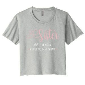 Sister Sibling Sister Definition A Lifelong Best Friend Cute Gift Women's Crop Top Tee