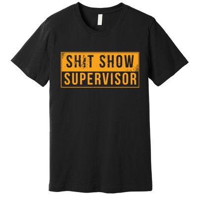 Shit Show Supervisor Funny Vintage Premium T-Shirt