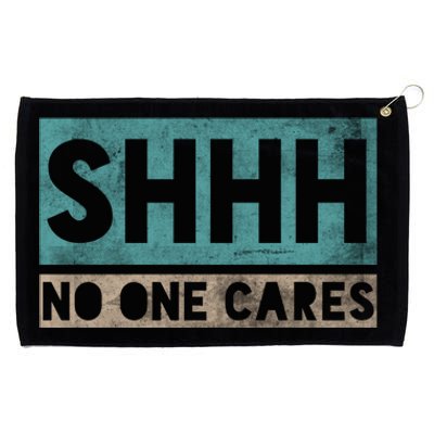 Sh Shh Shhh No One Cares Distressed Nobody Vintage Saying Gift Grommeted Golf Towel