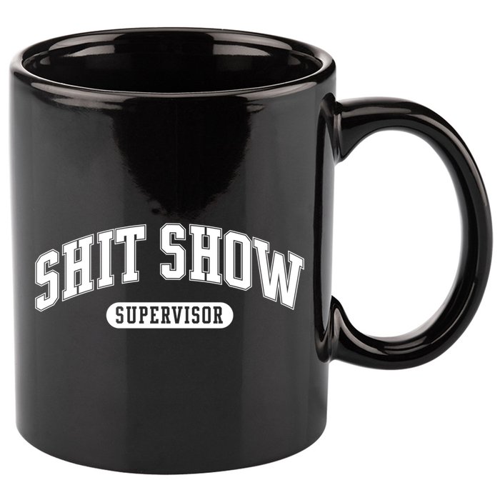 Shit Show Supervisor Gift 11oz C Handle Ceramic Mug