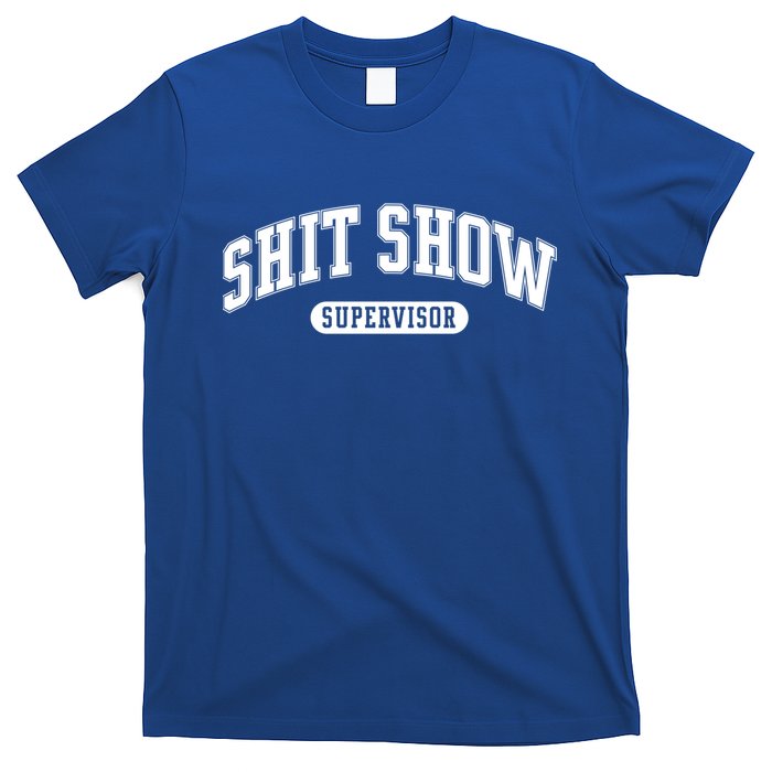 Shit Show Supervisor Gift T-Shirt