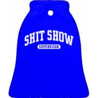 Shit Show Supervisor Gift Ceramic Bell Ornament