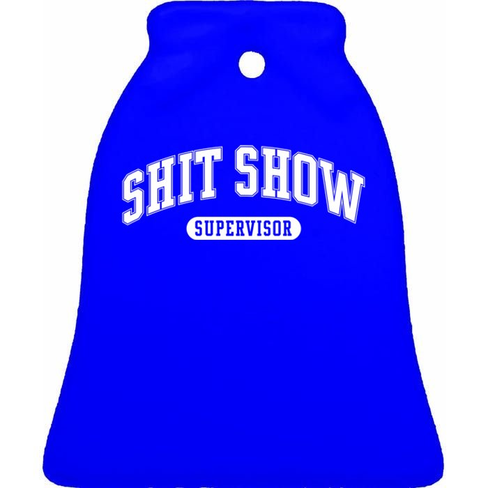 Shit Show Supervisor Gift Ceramic Bell Ornament