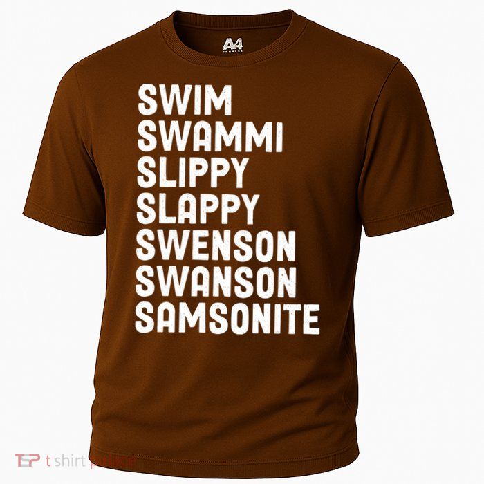 Swammi Slippy Slappy Swenson Swanson Samsonite Performance Shirt