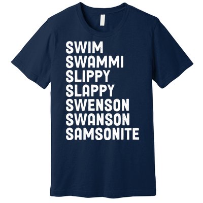 Swammi Slippy Slappy Swenson Swanson Samsonite Premium T-Shirt