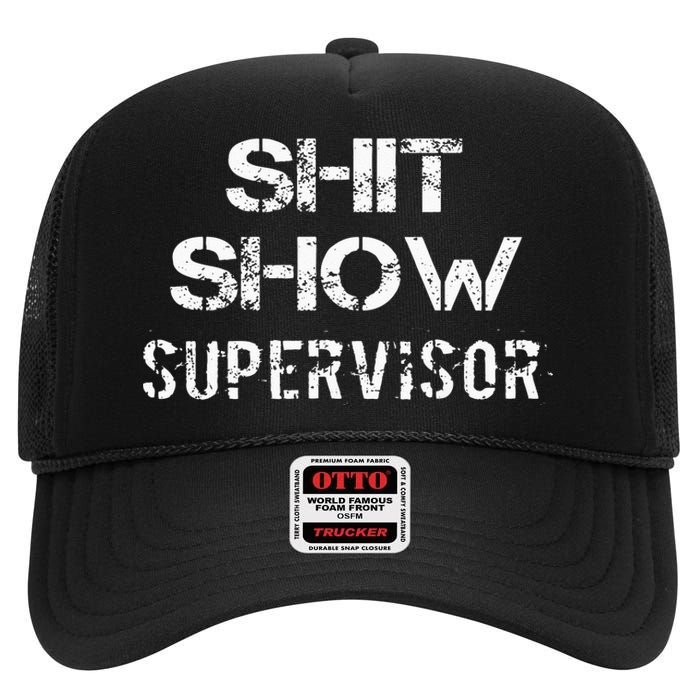 Shit Show Supervisor Funny Mom Boss Manager Teacher Gift High Crown Mesh Back Trucker Hat