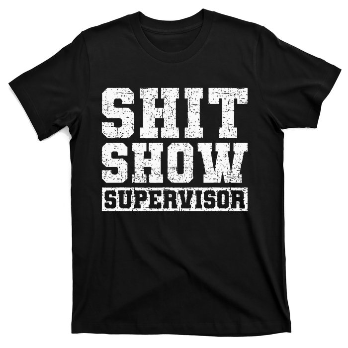 Shit Show Supervisor Funny Parent Boss Manager Teacher Gifts T-Shirt