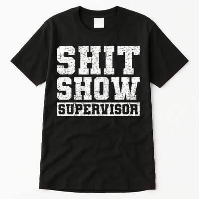 Shit Show Supervisor Funny Parent Boss Manager Teacher Gifts Tall T-Shirt
