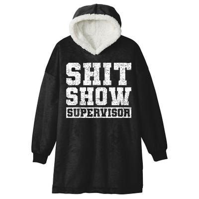 Shit Show Supervisor Funny Parent Boss Manager Teacher Gifts Hooded Wearable Blanket