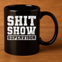 Shit Show Supervisor Funny Parent Boss Manager Teacher Gifts 11oz C Handle Ceramic Mug