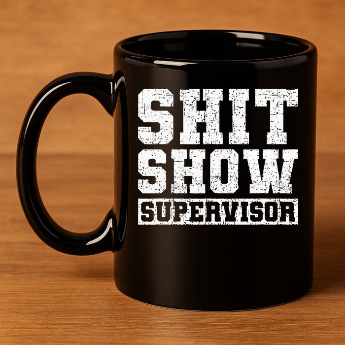Shit Show Supervisor Funny Parent Boss Manager Teacher Gifts 11oz C Handle Ceramic Mug