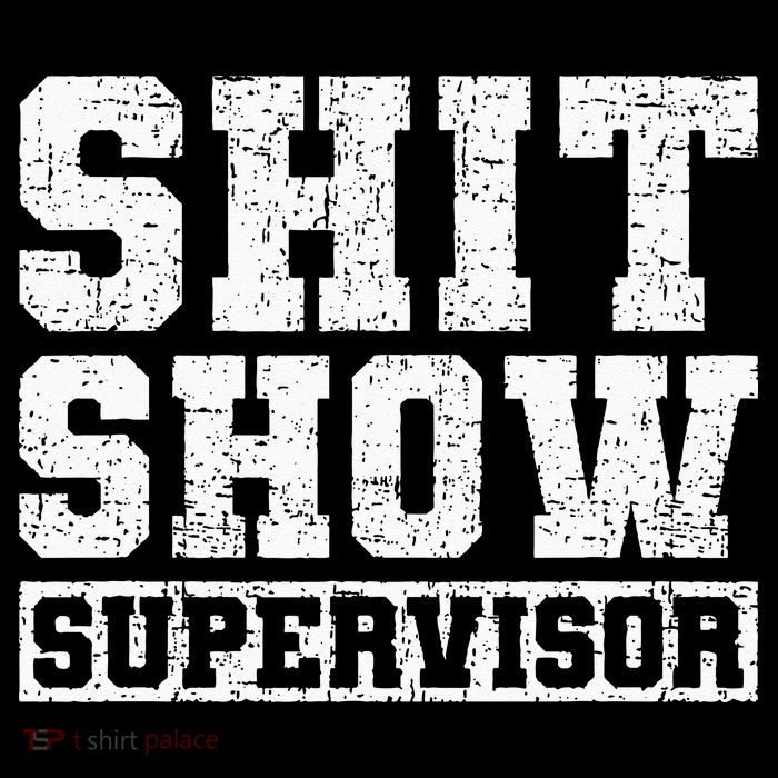 Shit Show Supervisor Funny Parent Boss Manager Teacher Gifts Poster