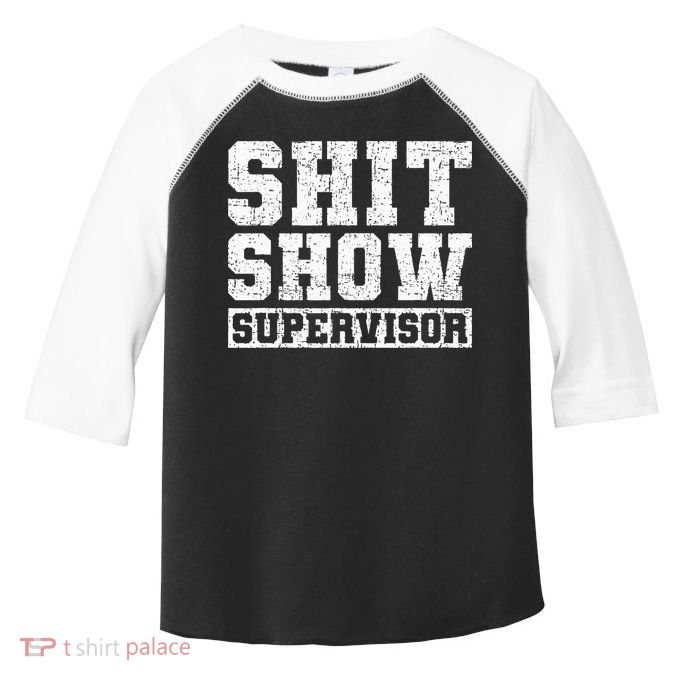 Shit Show Supervisor Funny Parent Boss Manager Teacher Gifts Toddler Fine Jersey T-Shirt