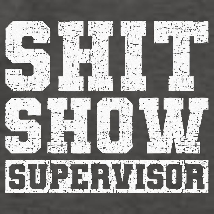 Shit Show Supervisor Funny Parent Boss Manager Teacher Gifts Vector Backpack