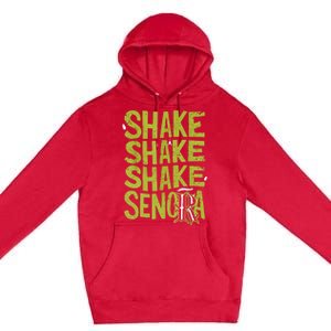 Shake Shake Shake SeñOra Premium Pullover Hoodie