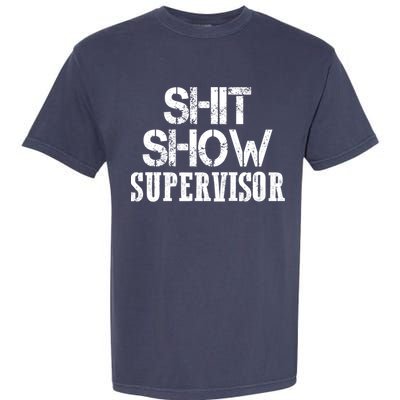 ShitShow Supervisor Garment-Dyed Heavyweight T-Shirt