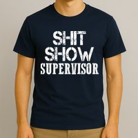 ShitShow Supervisor T-Shirt