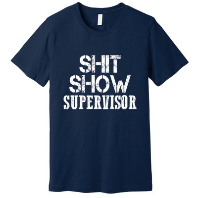 ShitShow Supervisor Premium T-Shirt