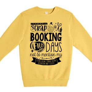 Scrapbooking Scrapbooker Scrapbooking Fills My Days Funny Funny Gift Premium Crewneck Sweatshirt