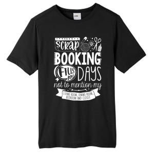 Scrapbooking Scrapbooker Scrapbooking Fills My Days Funny Funny Gift Tall Fusion ChromaSoft Performance T-Shirt