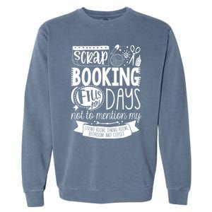 Scrapbooking Scrapbooker Scrapbooking Fills My Days Funny Funny Gift Garment-Dyed Sweatshirt