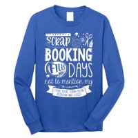 Scrapbooking Scrapbooker Scrapbooking Fills My Days Funny Funny Gift Long Sleeve Shirt