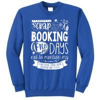 Scrapbooking Scrapbooker Scrapbooking Fills My Days Funny Funny Gift Sweatshirt