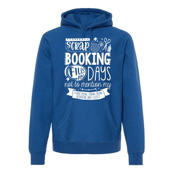 Scrapbooking Scrapbooker Scrapbooking Fills My Days Funny Funny Gift Premium Hoodie