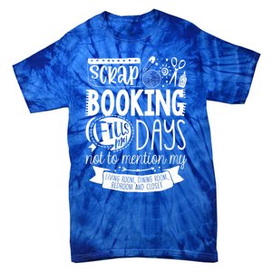 Scrapbooking Scrapbooker Scrapbooking Fills My Days Funny Funny Gift Tie-Dye T-Shirt