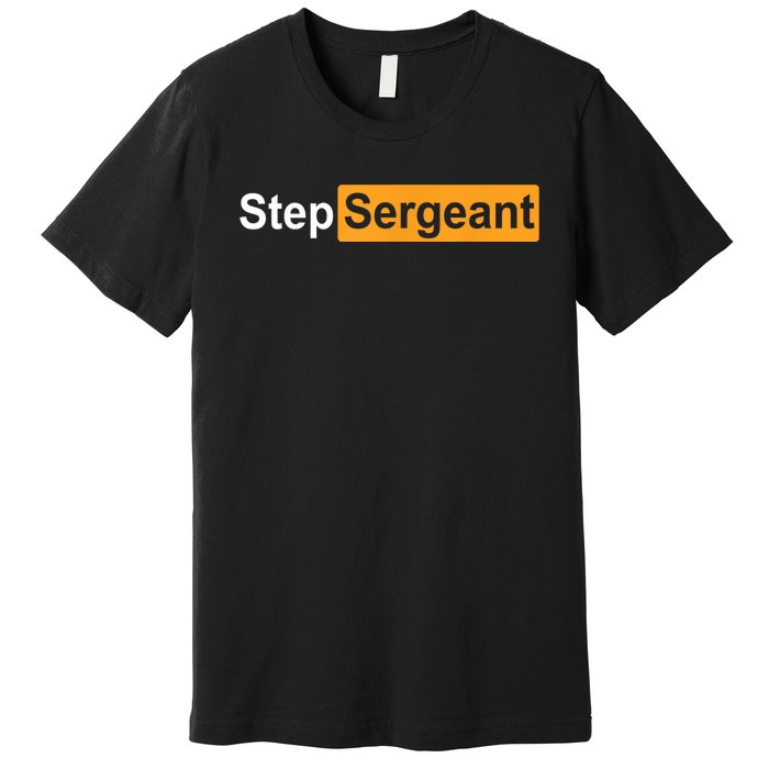 Step Sergeant Premium T-Shirt