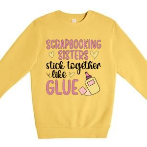 Scrapbooking Sisters Scrapbooker Scrapbook Gift Premium Crewneck Sweatshirt