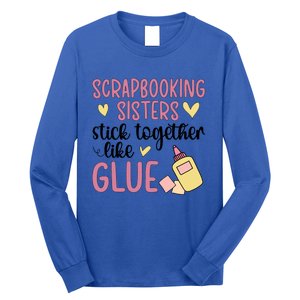 Scrapbooking Sisters Scrapbooker Scrapbook Gift Long Sleeve Shirt