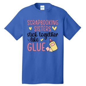 Scrapbooking Sisters Scrapbooker Scrapbook Gift Tall T-Shirt