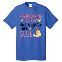 Scrapbooking Sisters Scrapbooker Scrapbook Gift Tall T-Shirt