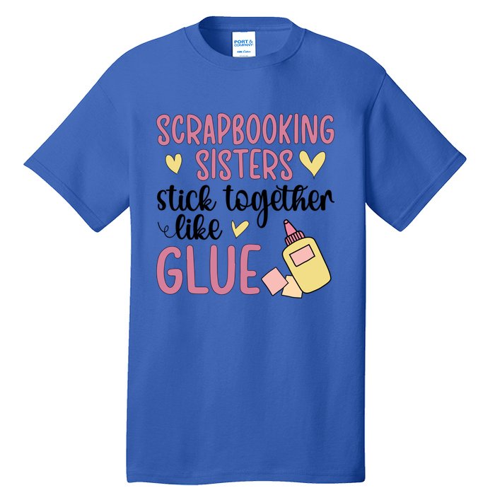 Scrapbooking Sisters Scrapbooker Scrapbook Gift Tall T-Shirt