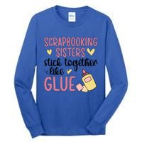 Scrapbooking Sisters Scrapbooker Scrapbook Gift Tall Long Sleeve T-Shirt